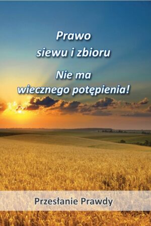 Prawo siewu i zbioru  Nie ma wiecznego potępienia!
